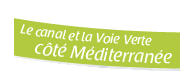 Le canal du Midi et la Voie Verte côté Méditerranée Le canal du Midi et la Voie Verte côté Méditerranée